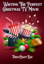 Writing the Perfect Christmas TV Movie
