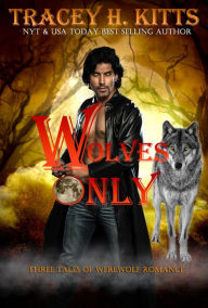 Title: Wolves Only, Author: Tracey H. Kitts