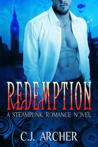 Title: Redemption: A Steampunk Romance Novel, Author: C. J. Archer