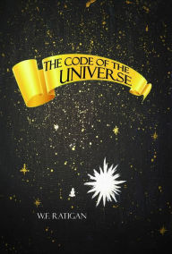 Title: The Code of the Universe, Author: W.F. Ratigan