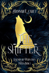 Title: The Shifter: Legends of Pern Coen, Author: Hannah E. Carey