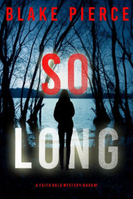 So Long (A Faith Bold FBI Suspense ThrillerBook One)