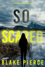 So Scared (A Faith Bold FBI Suspense ThrillerBook Three)