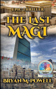 Title: The Last Magi (Book 3 in the Christian Fantasy Series), Author: Bryan M. Powell