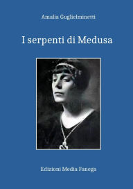 Title: I serpenti di Medusa, Author: Amalia Guglielminetti