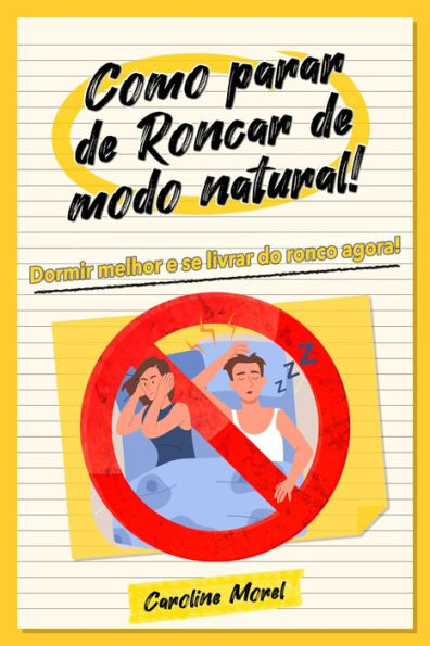 Como parar de Roncar de modo natural!: Dormir melhor e se livrar do ronco agora!