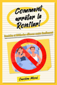 Title: Comment arrêter le Ronfler!: Remèdes et Méthodes efficaces contre Ronflement, Author: Caroline Morel