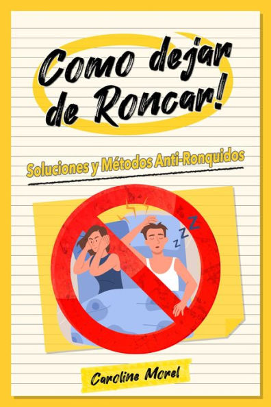 Como dejar de Roncar!: Soluciones y Métodos Anti-Ronquidos