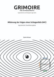 Title: Milderung der Folgen eines Schlaganfalls (AVC): Hypnotischer Visualisierungstext, Author: Sylvie Moisan