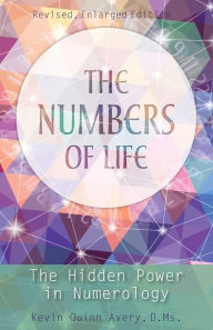 Title: The Numbers of Life: The Hidden Power in Numerology, Author: Kevin Quinn Avery
