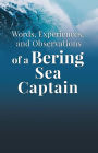 Words, Experiences, and Observations of a Bering Sea Captain: Real-life shit