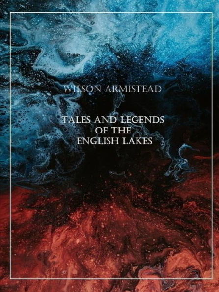 Tales and Legends of the English Lakes
