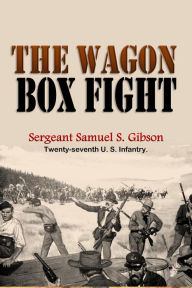 Title: The Wagon Box Fight, Author: Samuel S. Gibson
