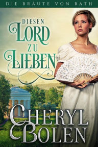 Title: Diesen Lord zu lieben, Author: Cheryl Bolen