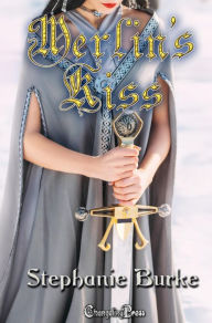Title: Merlin's Kiss, Author: Stephanie Burke