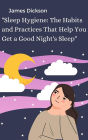 Sleep Hygiene The Habits and Practices That Help You Get a Good Night's Sleep