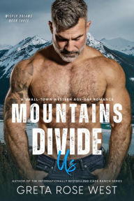 Title: Mountains Divide Us: A Small-Town Western Age-Gap Romance, Author: Greta Rose West