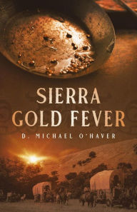 Title: Sierra Gold Fever, Author: D. Michael O'Haver