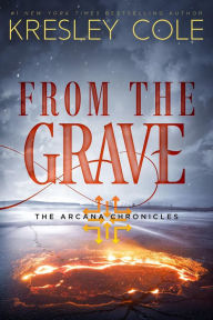 Title: From the Grave (Arcana Chronicles Series #7), Author: Kresley Cole