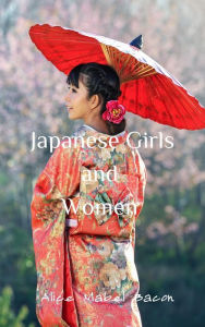 Title: Japanese Girls and Women, Author: Alice Bacon