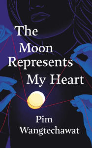 Title: The Moon Represents My Heart, Author: Pim Wangtechawat