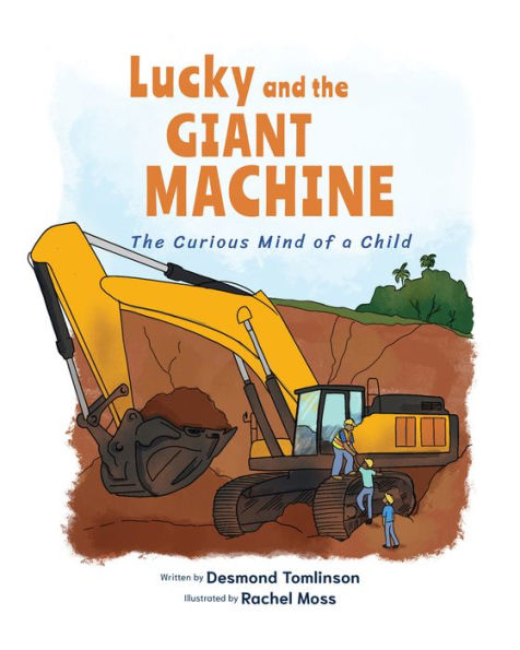 Lucky and the GIANT MACHINE: The Curious Mind of a Child