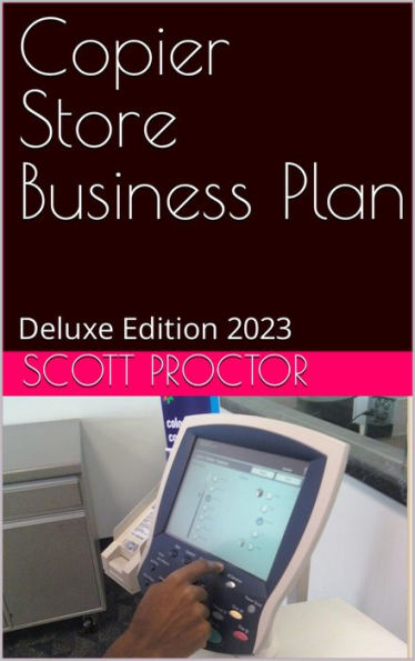 Copier Store Business Plan: Deluxe Edition 2023