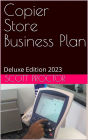Copier Store Business Plan: Deluxe Edition 2023