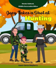 Title: Joey Takes a Shot at Hunting, Author: Joann Garza-mayberry