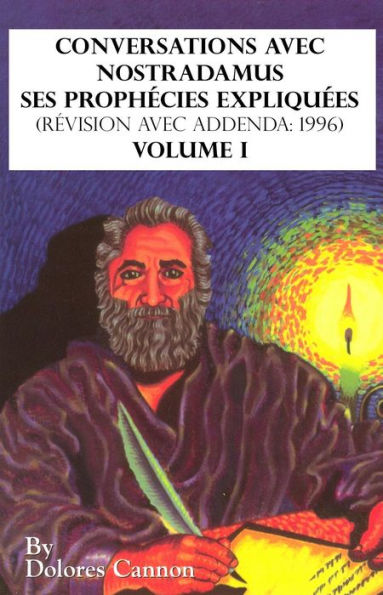 Conversations avec Nostradamus, Volume I: Ses prophécies expliquées (révision avec addenda: 1996)