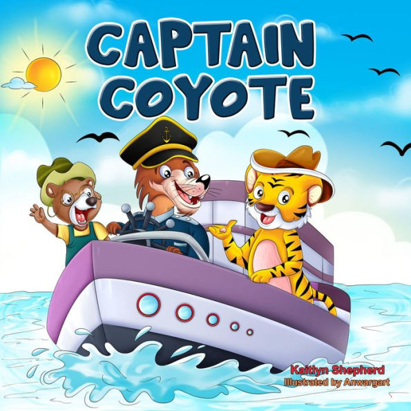 Captain Coyote: A Funny Picture Book for Kids to Learn about Bullying, Courage, and Friendship