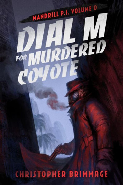 MANDRILL P.I. Volume 0: Dial M for Murdered Coyote