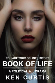 Title: Book of Life: You Are Your Online History, Author: Ken Curtis