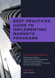 Title: Best-Practices Guide to Implementing Marketo Programs, Author: Eliza Friedman