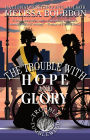 The Trouble with Hope and Glory: A Trouble in Tumbleweed Mystery