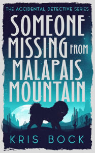 Title: Someone Missing from Malapais Mountain, Author: Kris Bock