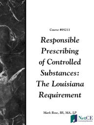 Title: Responsible Prescribing of Controlled Substances: The Louisiana Requirement, Author: Mark Rose