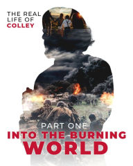 Title: The Real Life of Colley: Part One: Into the Burning World, Author: Barbara Lyle