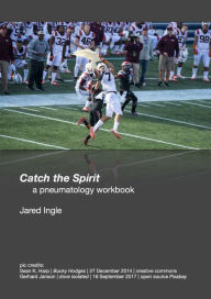 Title: Catch the Spirit: a pneumatology workbook, Author: Jared Ingle