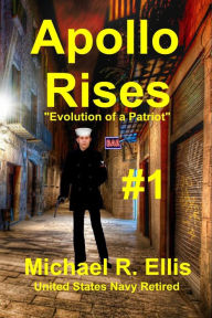 Title: Apollo Rises: Evolution of a Patriot, Author: Michael R. Ellis