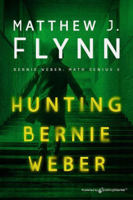 Title: Hunting Bernie Weber, Author: Matthew J. Flynn