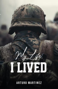 Title: My Life I Lived, Author: Arturo Martinez
