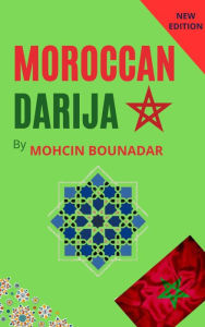 Title: Learn Moroccan Darija: A Beginner's Guide, Author: Mohcin Bounadar