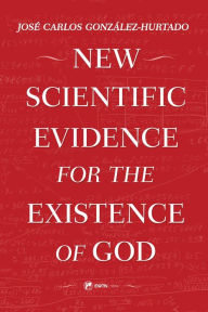 Title: New Scientific Evidence for the Existence of God, Author: José Carlos González-Hurtado