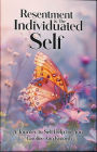 Resentment and the Individuated Self: A Journey to Self Help for You