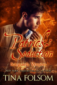 Title: Patrick's Seduction (Scanguards Hybrids #7), Author: Tina Folsom