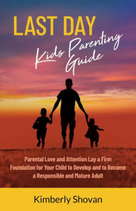 Title: Last Day Kids Parenting Guide: Laying a Firm Foundation for Responsible Adulthood, Author: Kimberly Shovan