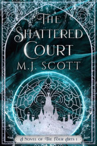 Title: The Shattered Court, Author: M. J. Scott
