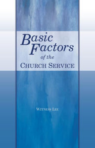 Title: Basic Factors of the Church Service, Author: Witness Lee