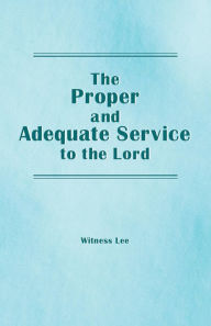 Title: The Proper and Adequate Service to the Lord, Author: Witness Lee
